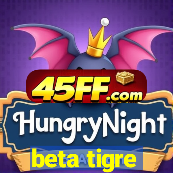 beta tigre